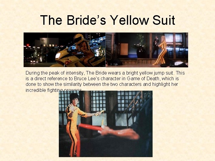The Bride’s Yellow Suit During the peak of intensity, The Bride wears a bright The Bride’s Yellow Suit During the peak of intensity, The Bride wears a bright