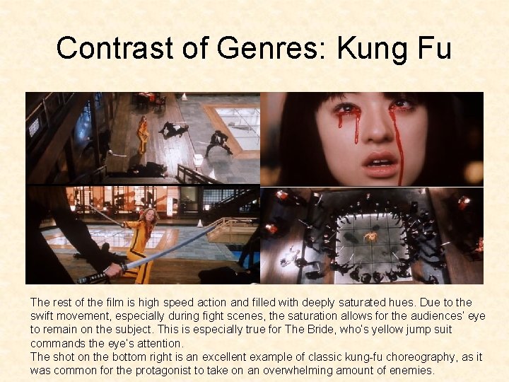 Contrast of Genres: Kung Fu The rest of the film is high speed action