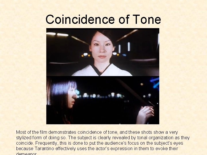 Coincidence of Tone Most of the film demonstrates coincidence of tone, and these shots Coincidence of Tone Most of the film demonstrates coincidence of tone, and these shots