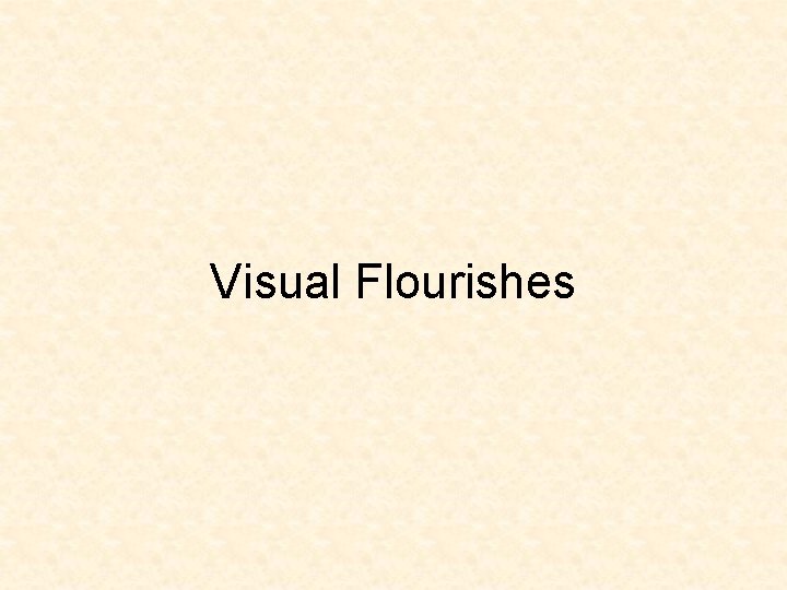 Visual Flourishes 