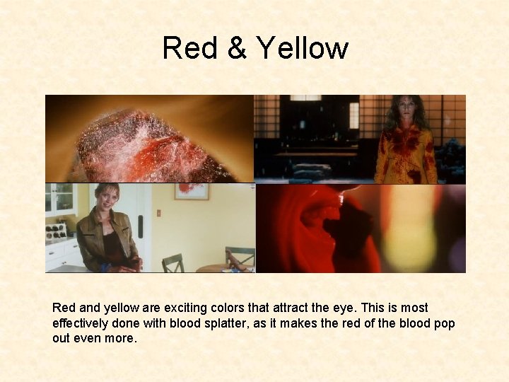 Red & Yellow Red and yellow are exciting colors that attract the eye. This