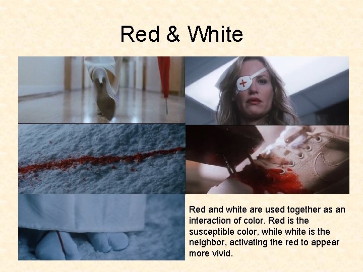 Red & White Red and white are used together as an interaction of color.