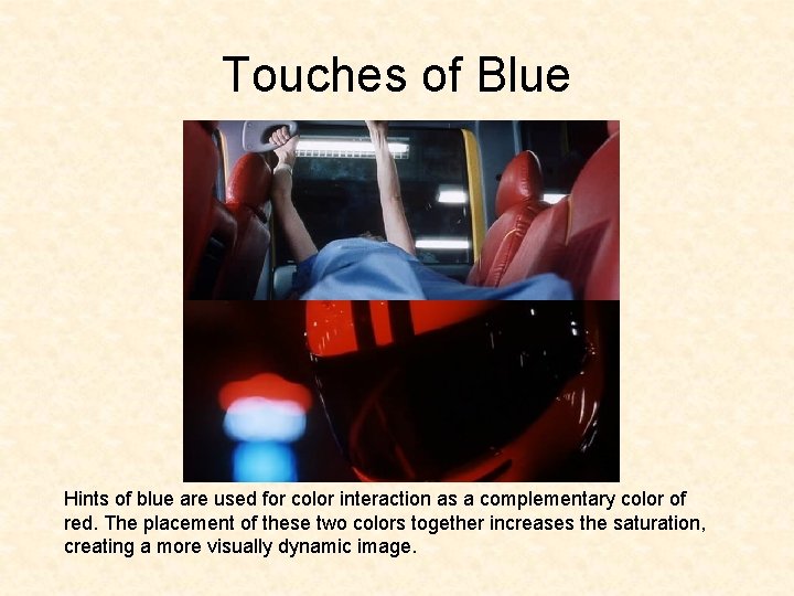 Touches of Blue Hints of blue are used for color interaction as a complementary Touches of Blue Hints of blue are used for color interaction as a complementary