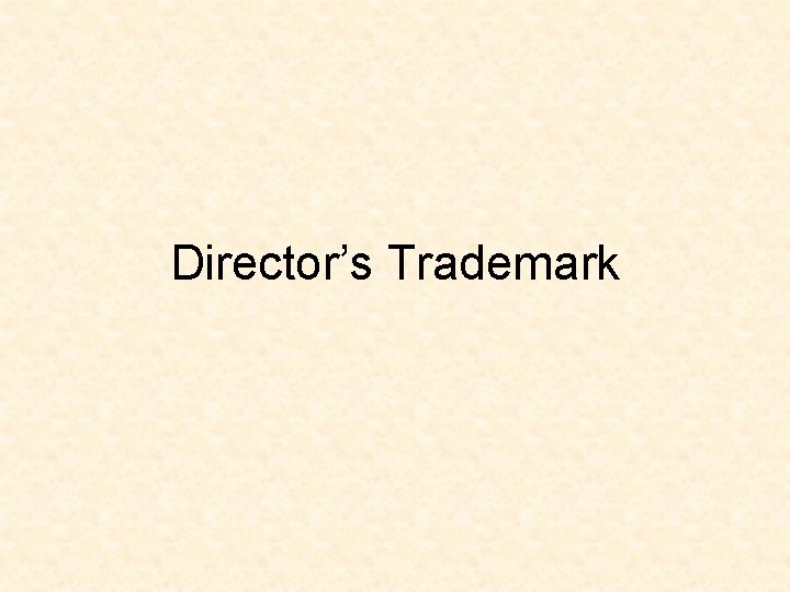 Director’s Trademark Director’s Trademark