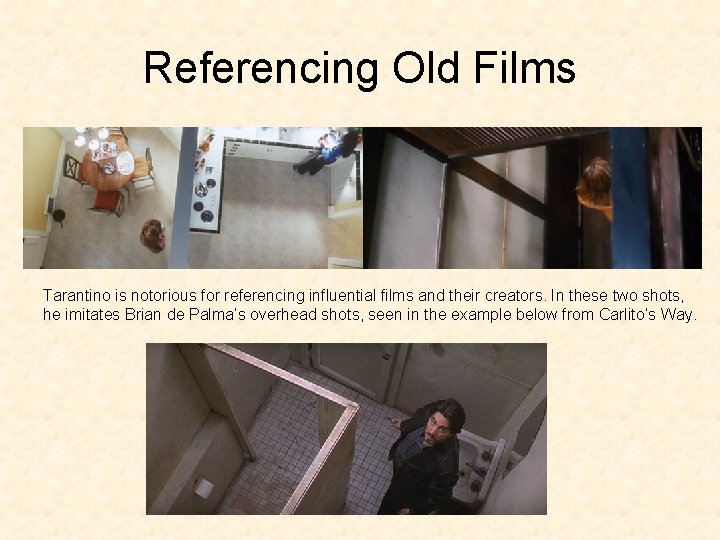 Referencing Old Films Tarantino is notorious for referencing influential films and their creators. In