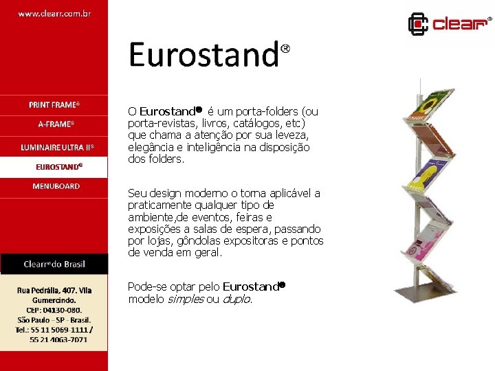O Eurostand é um porta-folders (ou porta-revistas, livros, catálogos, etc) que chama a atenção