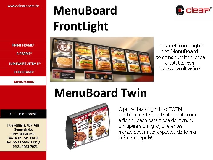 O painel front-light tipo Menu. Board, combina funcionalidade e estética com espessura ultra-fina. O