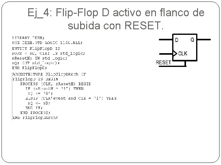 Ej_4: Flip-Flop D activo en flanco de subida con RESET. 