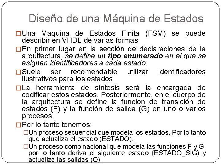 Diseño de una Máquina de Estados � Una Maquina de Estados Finita (FSM) se