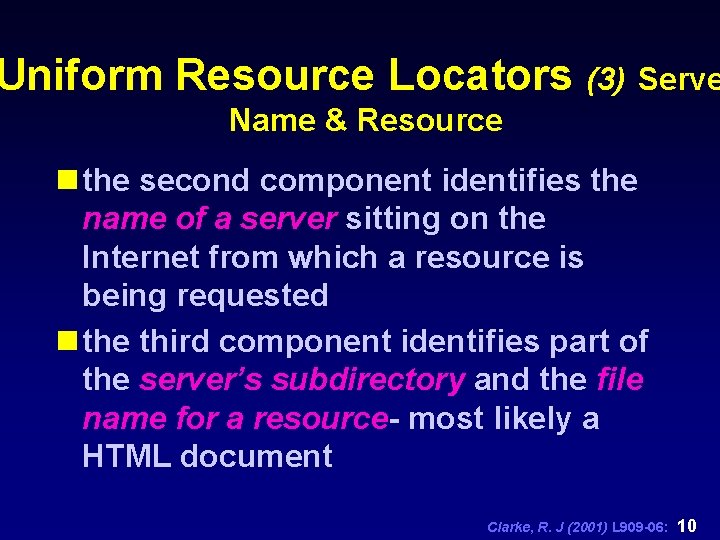 Uniform Resource Locators (3) Serve Name & Resource n the second component identifies the