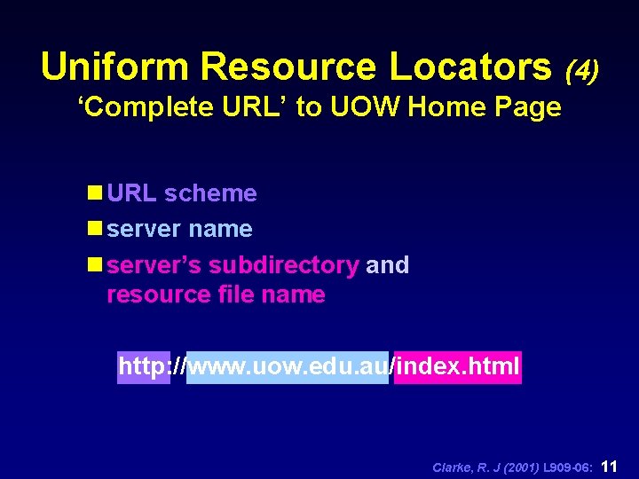 Uniform Resource Locators (4) ‘Complete URL’ to UOW Home Page n URL scheme n