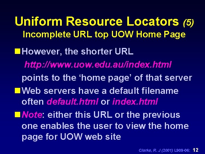 Uniform Resource Locators (5) Incomplete URL top UOW Home Page n However, the shorter