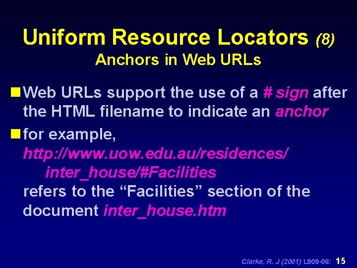 Uniform Resource Locators (8) Anchors in Web URLs support the use of a #