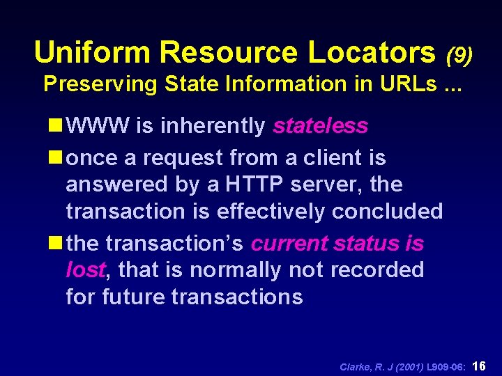 Uniform Resource Locators (9) Preserving State Information in URLs. . . n WWW is