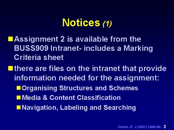 Notices (1) n Assignment 2 is available from the BUSS 909 Intranet- includes a