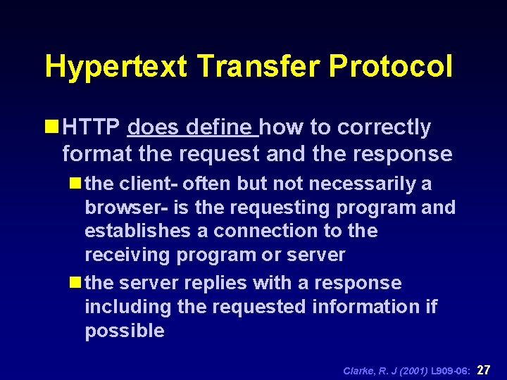 Hypertext Transfer Protocol n HTTP does define how to correctly format the request and