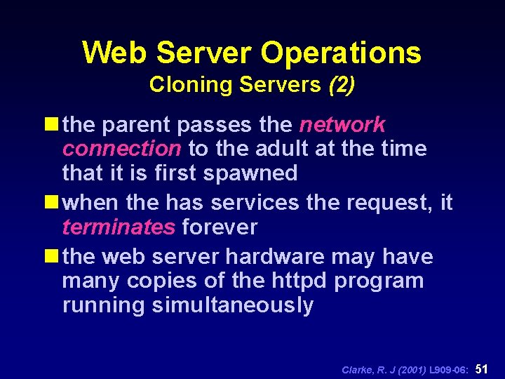 Web Server Operations Cloning Servers (2) n the parent passes the network connection to