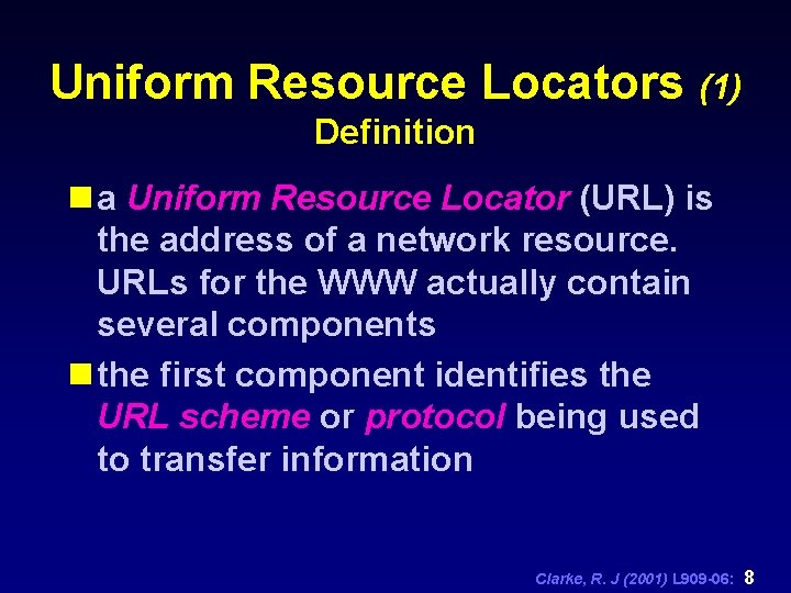 Uniform Resource Locators (1) Definition n a Uniform Resource Locator (URL) is the address