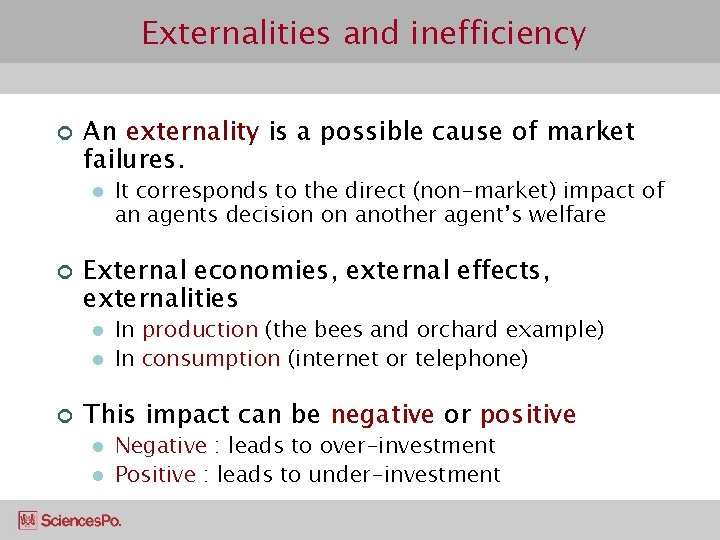 Externalities and inefficiency ¢ An externality is a possible cause of market failures. l