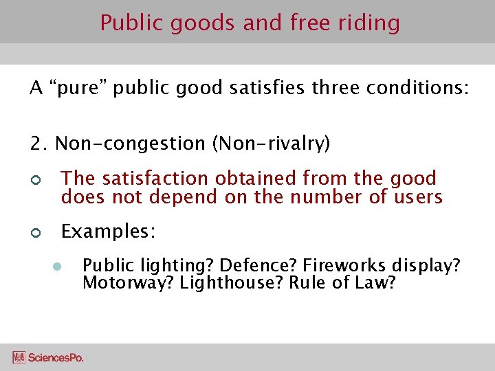 Public goods and free riding A “pure” public good satisfies three conditions: 2. Non-congestion