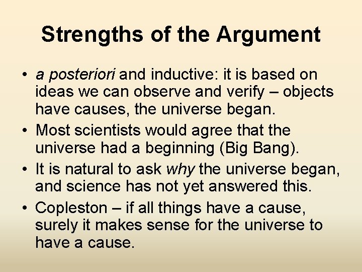 Strengths of the Argument • a posteriori and inductive: it is based on ideas