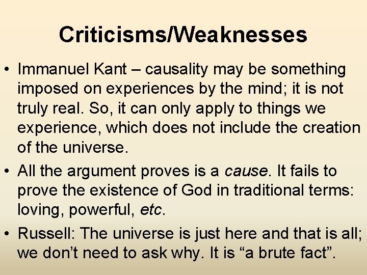 Criticisms/Weaknesses • Immanuel Kant – causality may be something imposed on experiences by the