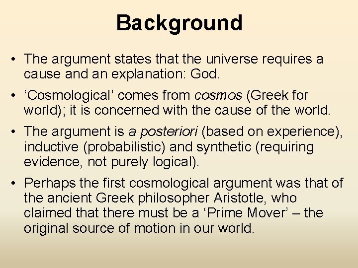 Background • The argument states that the universe requires a cause and an explanation: