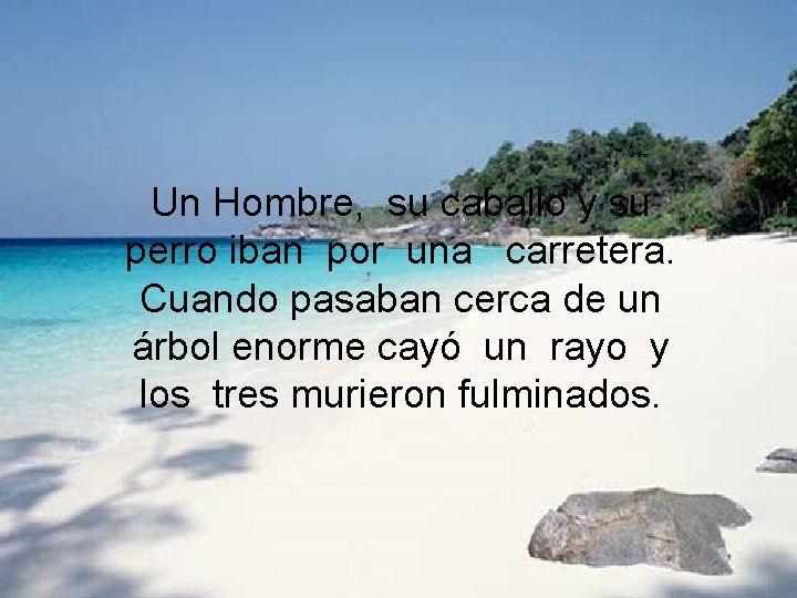 Un Hombre, su caballo y su perro iban por una carretera. Cuando pasaban cerca