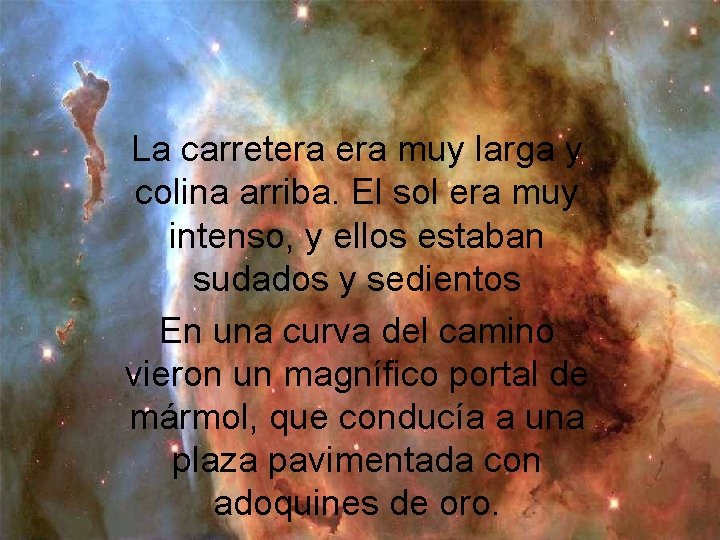 La carretera muy larga y colina arriba. El sol era muy intenso, y ellos