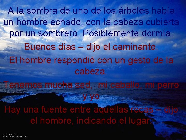 A la sombra de uno de los árboles había un hombre echado, con la