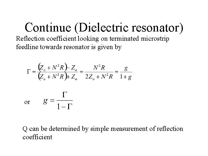 Continue (Dielectric resonator) Reflection coefficient looking on terminated microstrip feedline towards resonator is given