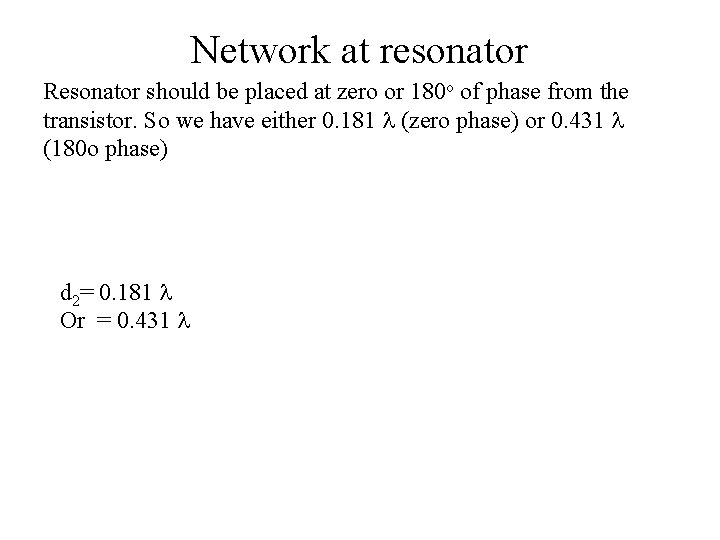 Network at resonator Resonator should be placed at zero or 180 o of phase