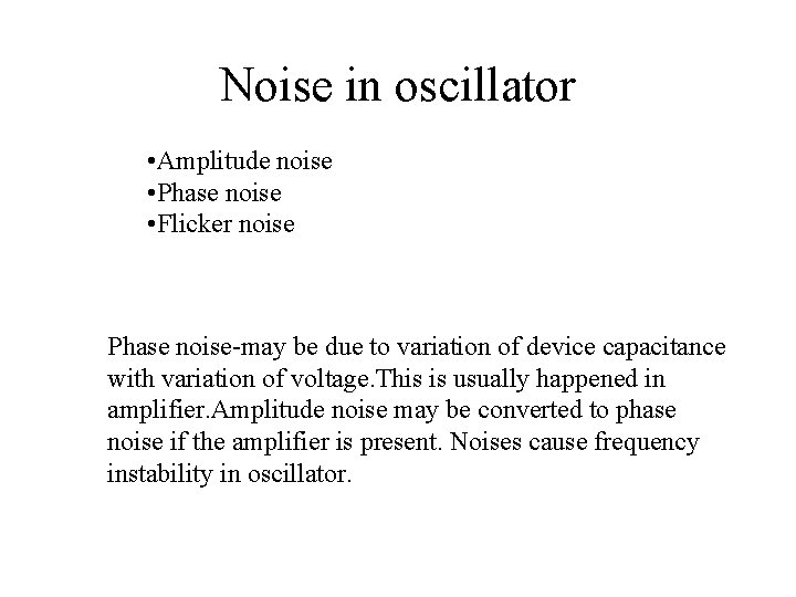 Noise in oscillator • Amplitude noise • Phase noise • Flicker noise Phase noise-may