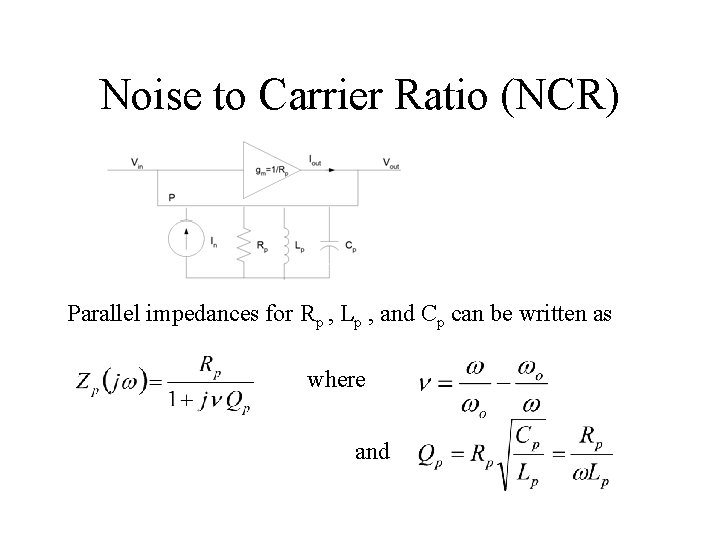 Noise to Carrier Ratio (NCR) Parallel impedances for Rp , Lp , and Cp