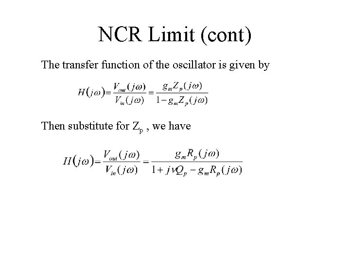 NCR Limit (cont) The transfer function of the oscillator is given by Then substitute