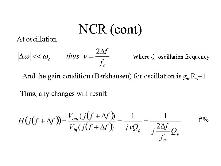 At oscillation NCR (cont) Where fo=oscillation frequency And the gain condition (Barkhausen) for oscillation