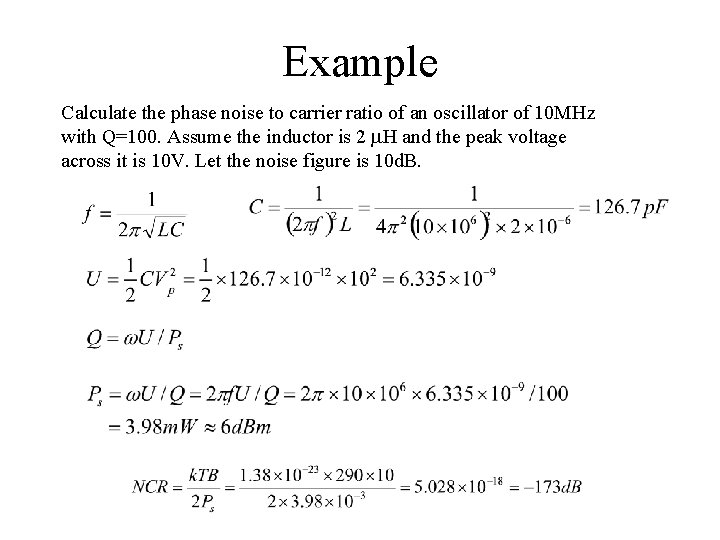 Example Calculate the phase noise to carrier ratio of an oscillator of 10 MHz