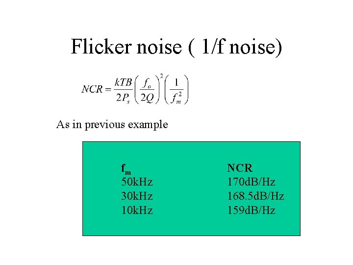 Flicker noise ( 1/f noise) As in previous example fm 50 k. Hz 30