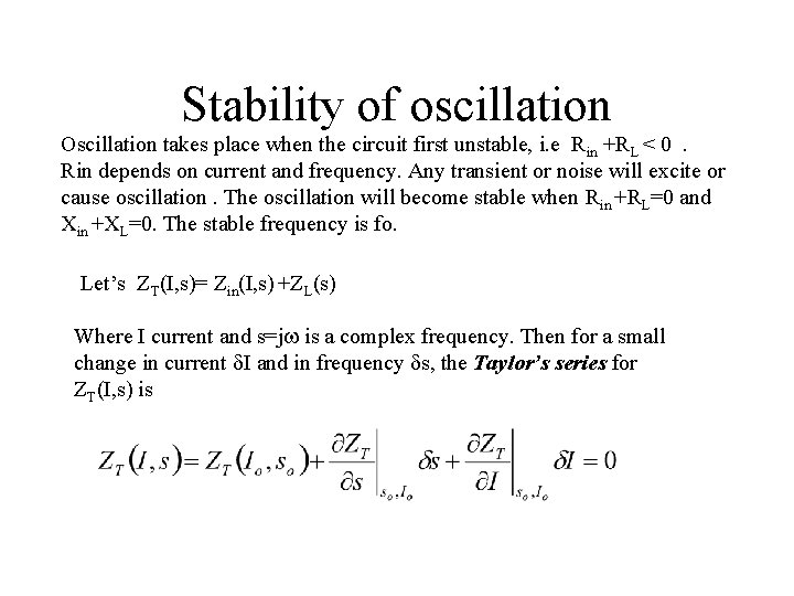 Stability of oscillation Oscillation takes place when the circuit first unstable, i. e Rin