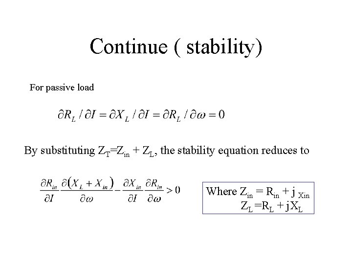 Continue ( stability) For passive load By substituting ZT=Zin + ZL, the stability equation