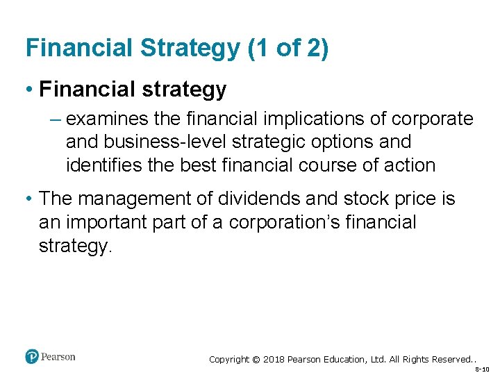 Financial Strategy (1 of 2) • Financial strategy – examines the financial implications of