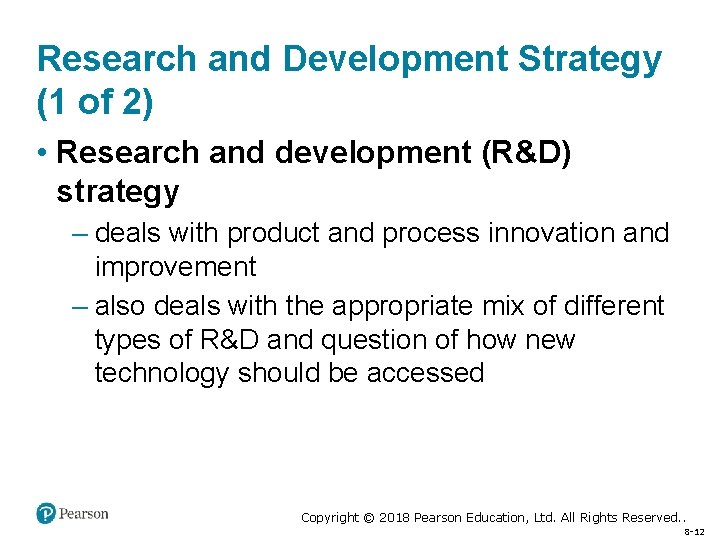 Research and Development Strategy (1 of 2) • Research and development (R&D) strategy –