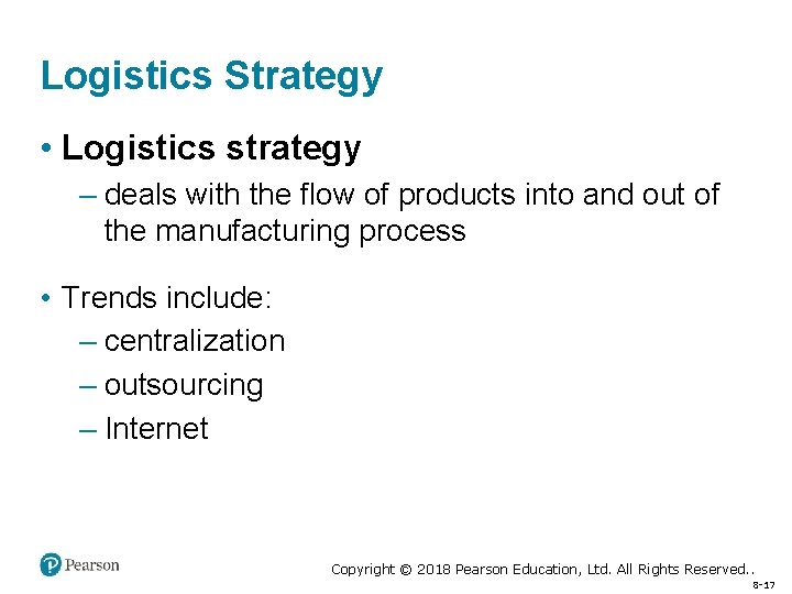 Logistics Strategy • Logistics strategy – deals with the flow of products into and