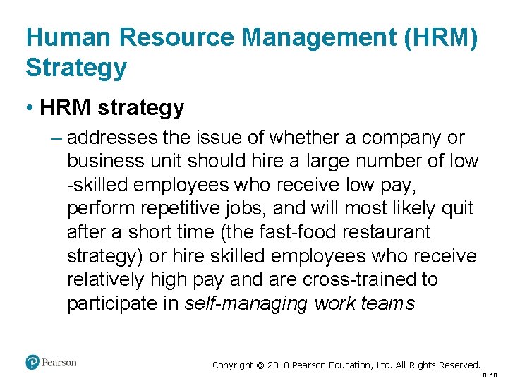 Human Resource Management (HRM) Strategy • HRM strategy – addresses the issue of whether
