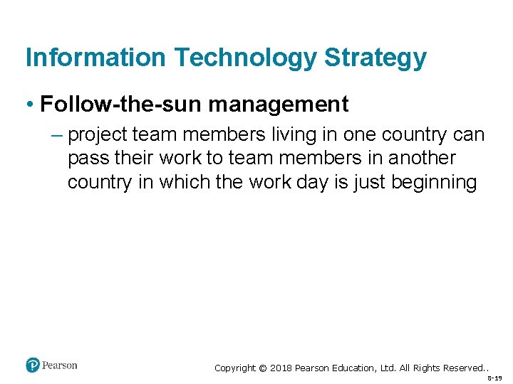 Information Technology Strategy • Follow-the-sun management – project team members living in one country