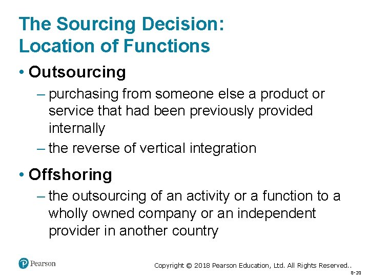 The Sourcing Decision: Location of Functions • Outsourcing – purchasing from someone else a