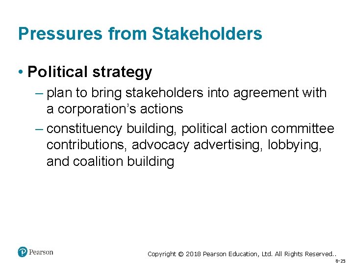 Pressures from Stakeholders • Political strategy – plan to bring stakeholders into agreement with