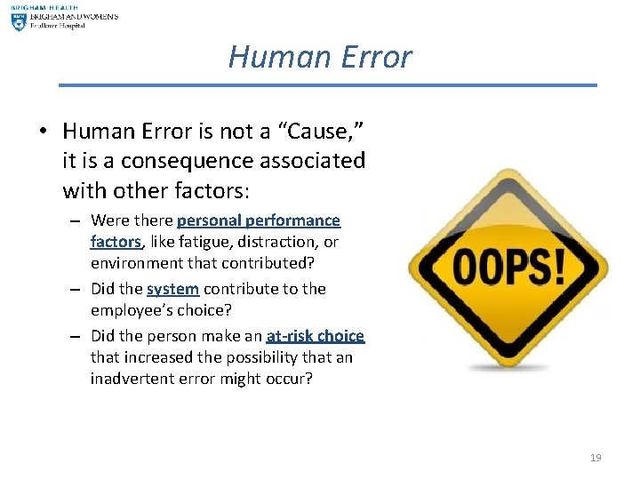 Human Error • Human Error is not a “Cause, ” it is a consequence