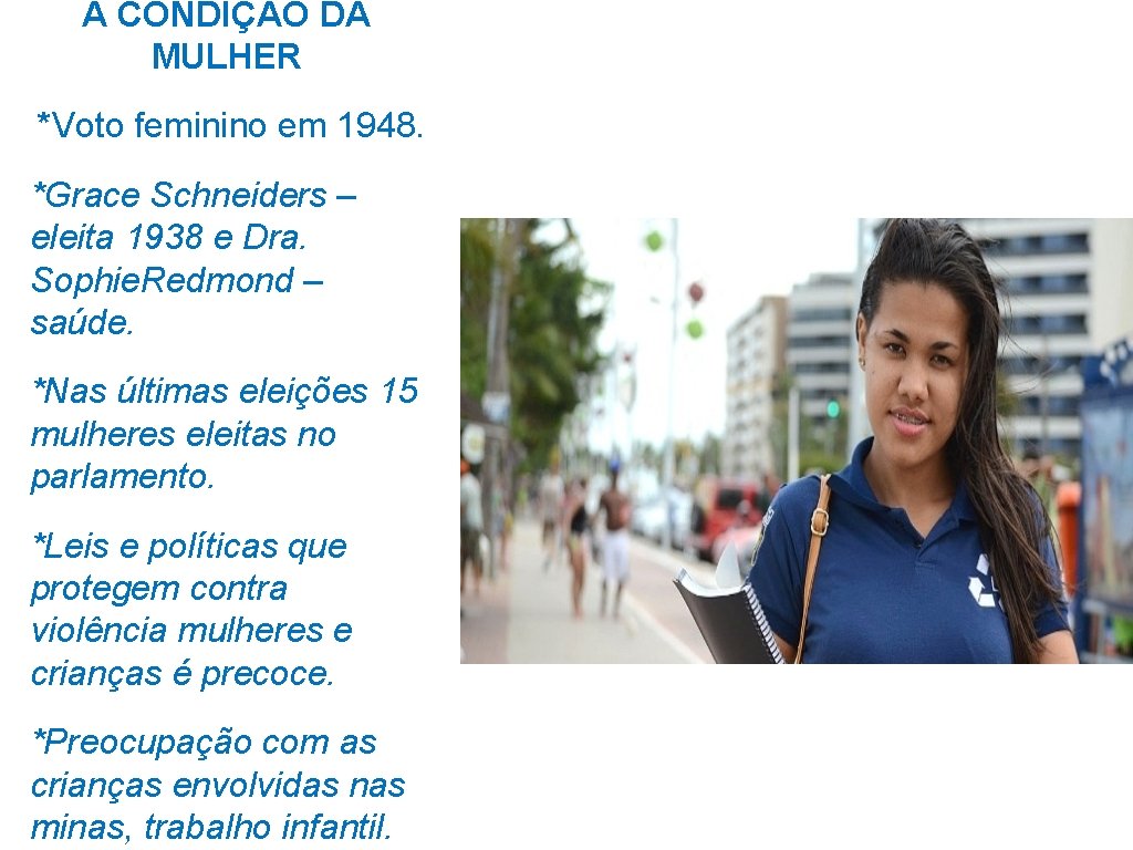 A CONDIÇÃO DA MULHER *Voto feminino em 1948. *Grace Schneiders – eleita 1938 e