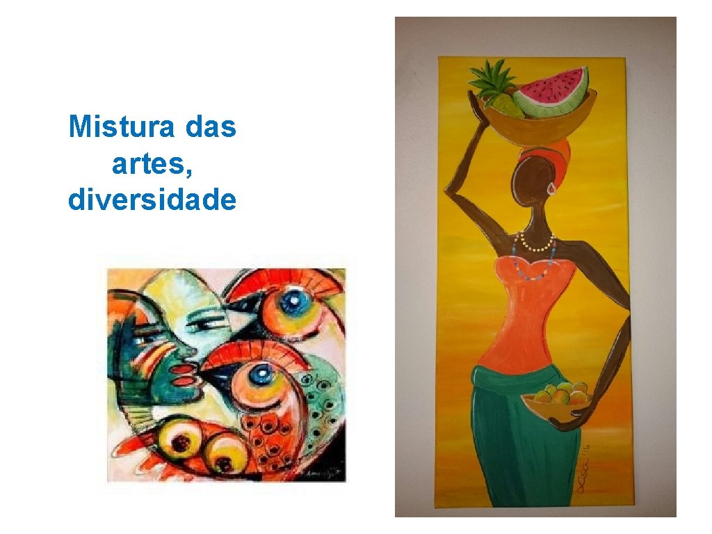 Mistura das artes, diversidade 